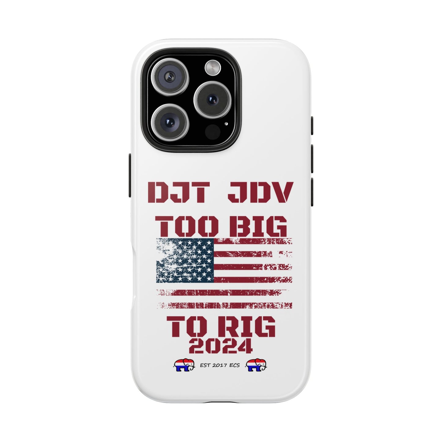 Patriotic Tough Phone Case - DJT JDV Too Big to Rig 2024