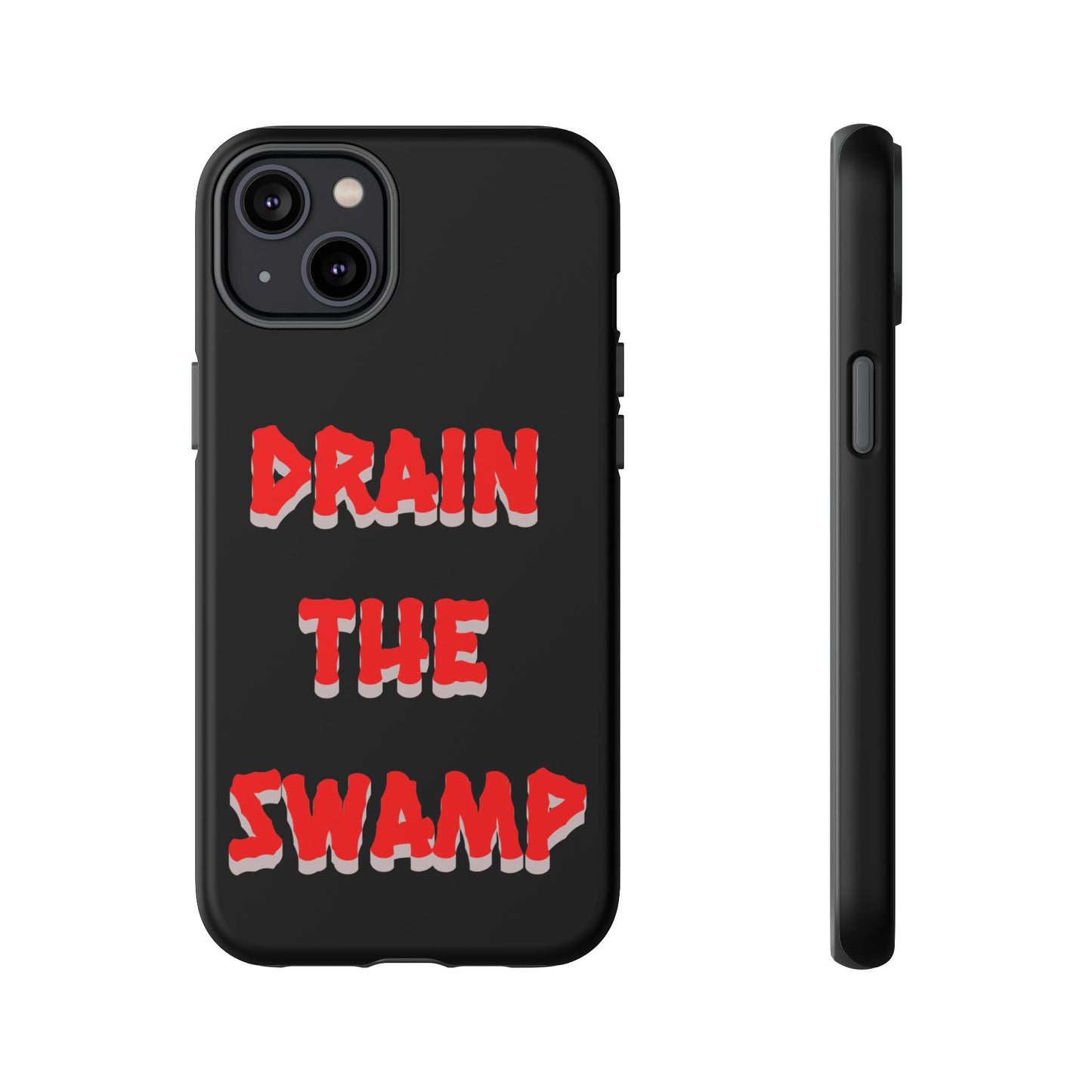 Drain the Swamp Tough Phone Case - Bold Statement Accessory