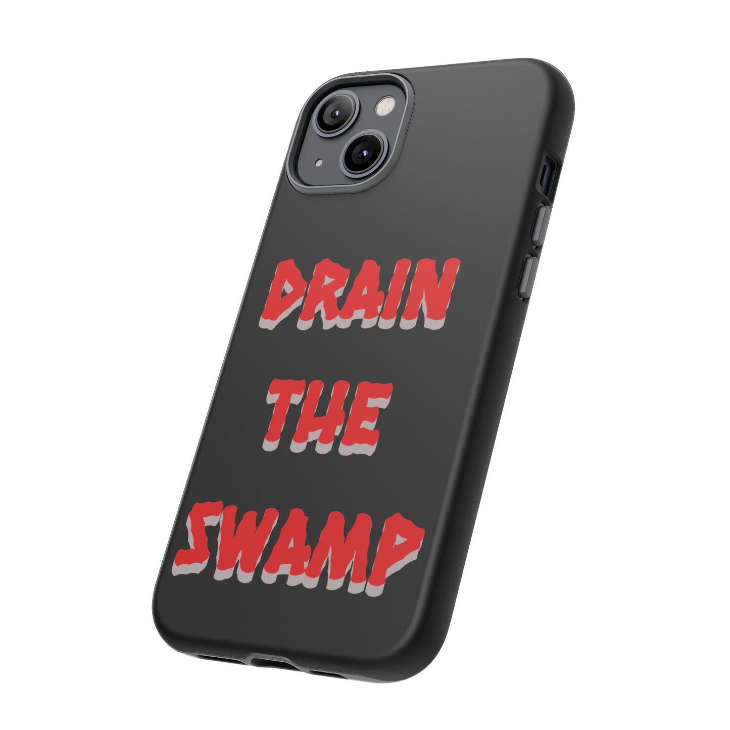 Drain the Swamp Tough Phone Case - Bold Statement Accessory