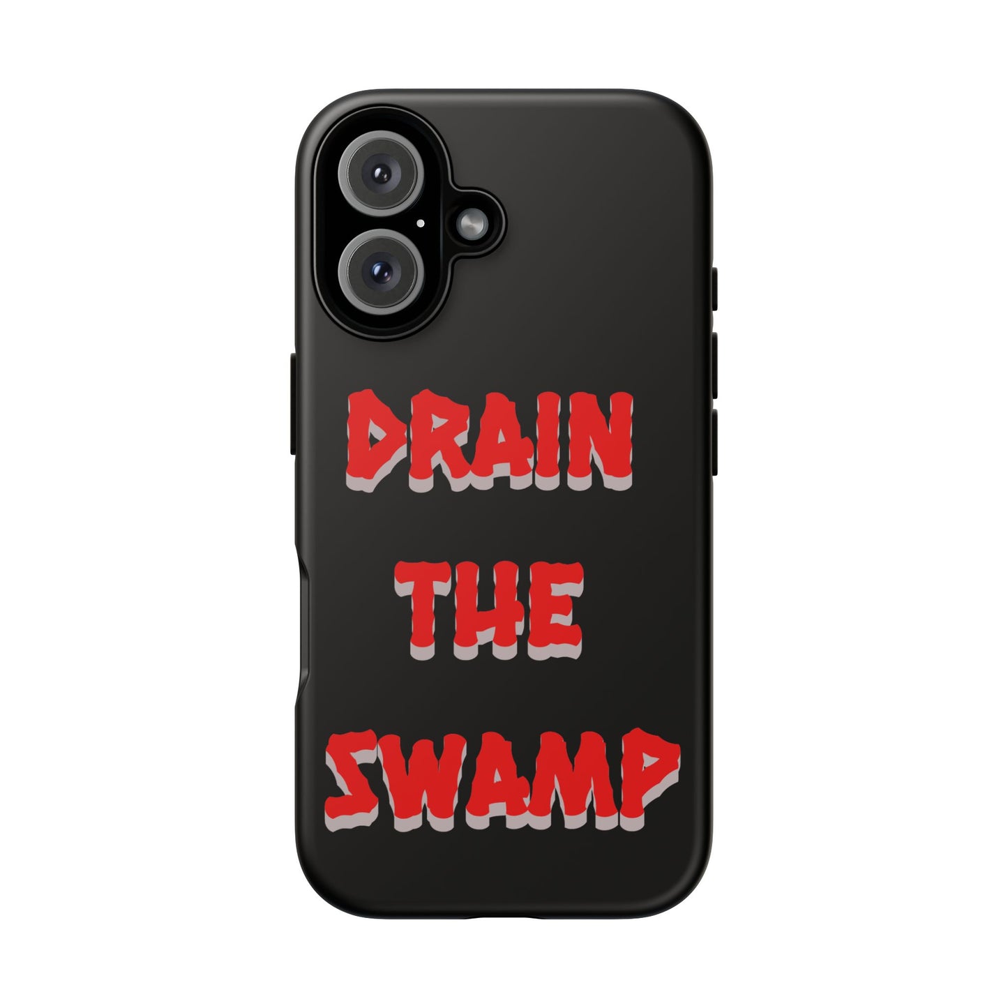 Drain the Swamp Tough Phone Case - Bold Statement Accessory