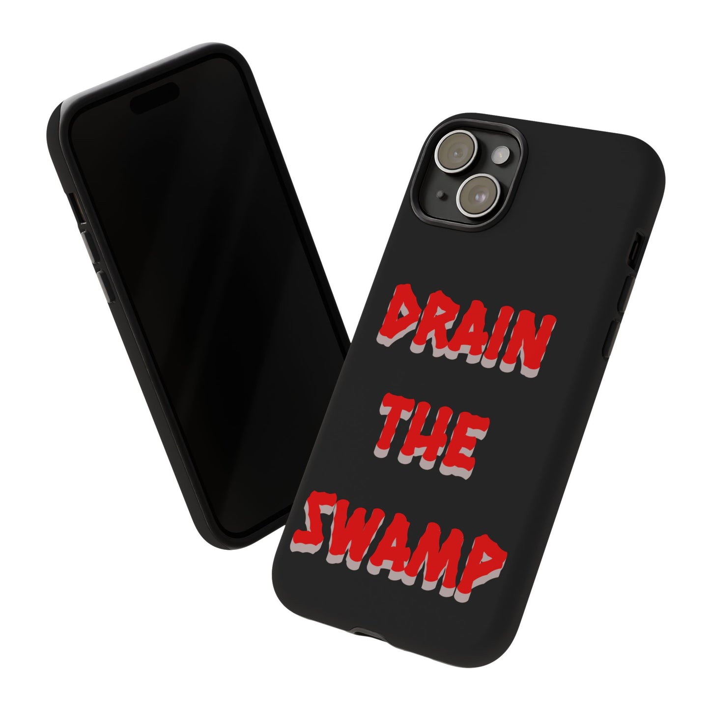 Drain the Swamp Tough Phone Case - Bold Statement Accessory