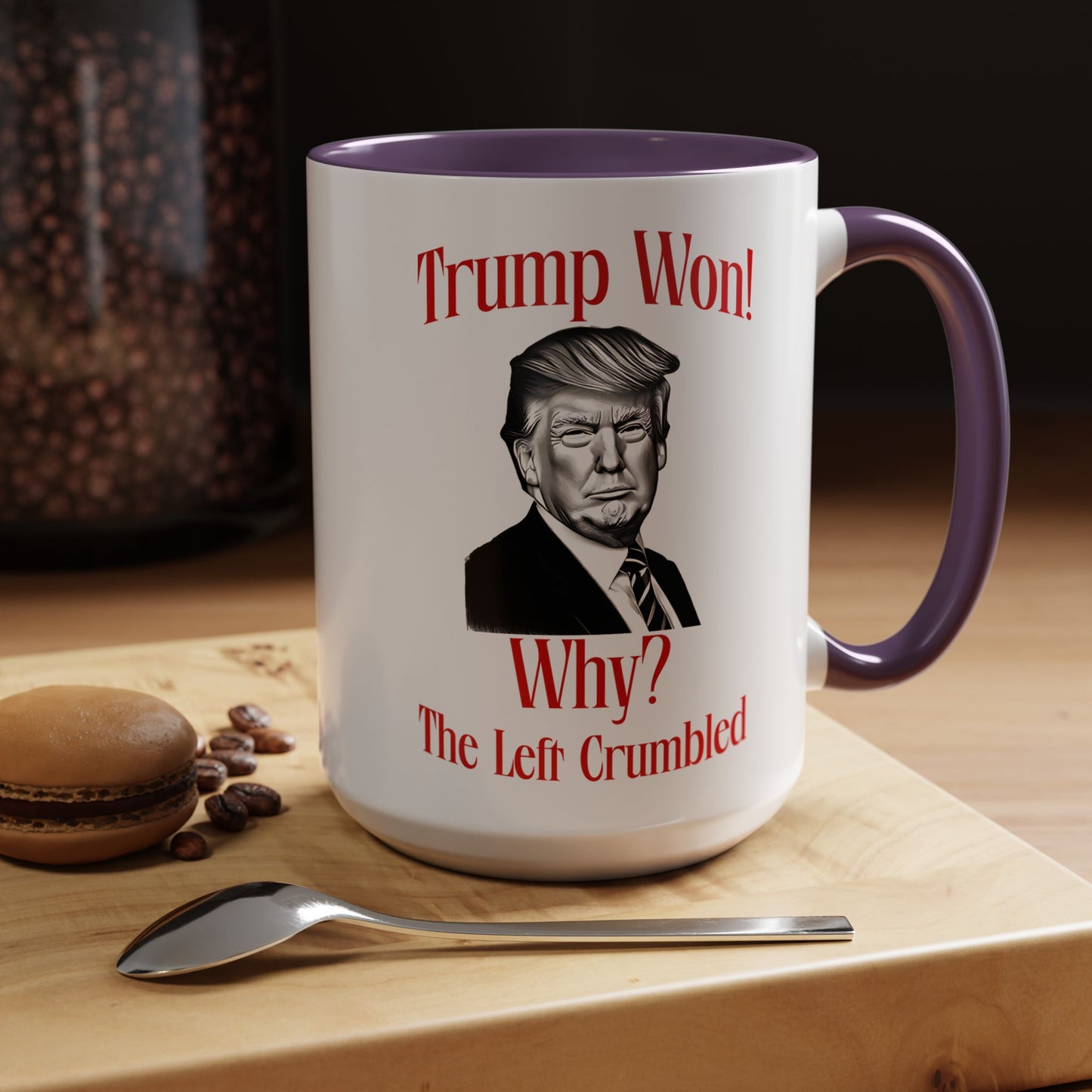 Political Accent Coffee Mug - "Trump Won! Why? The Left Crumbled"