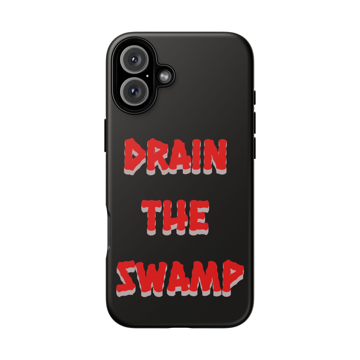 Drain the Swamp Tough Phone Case - Bold Statement Accessory