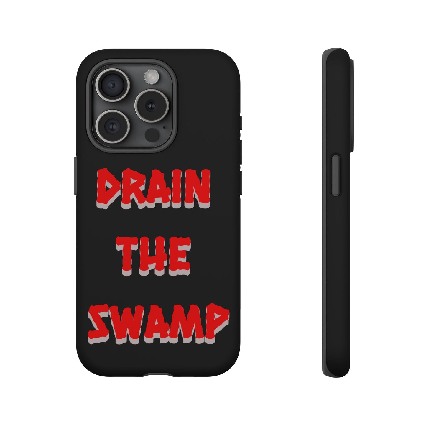 Drain the Swamp Tough Phone Case - Bold Statement Accessory