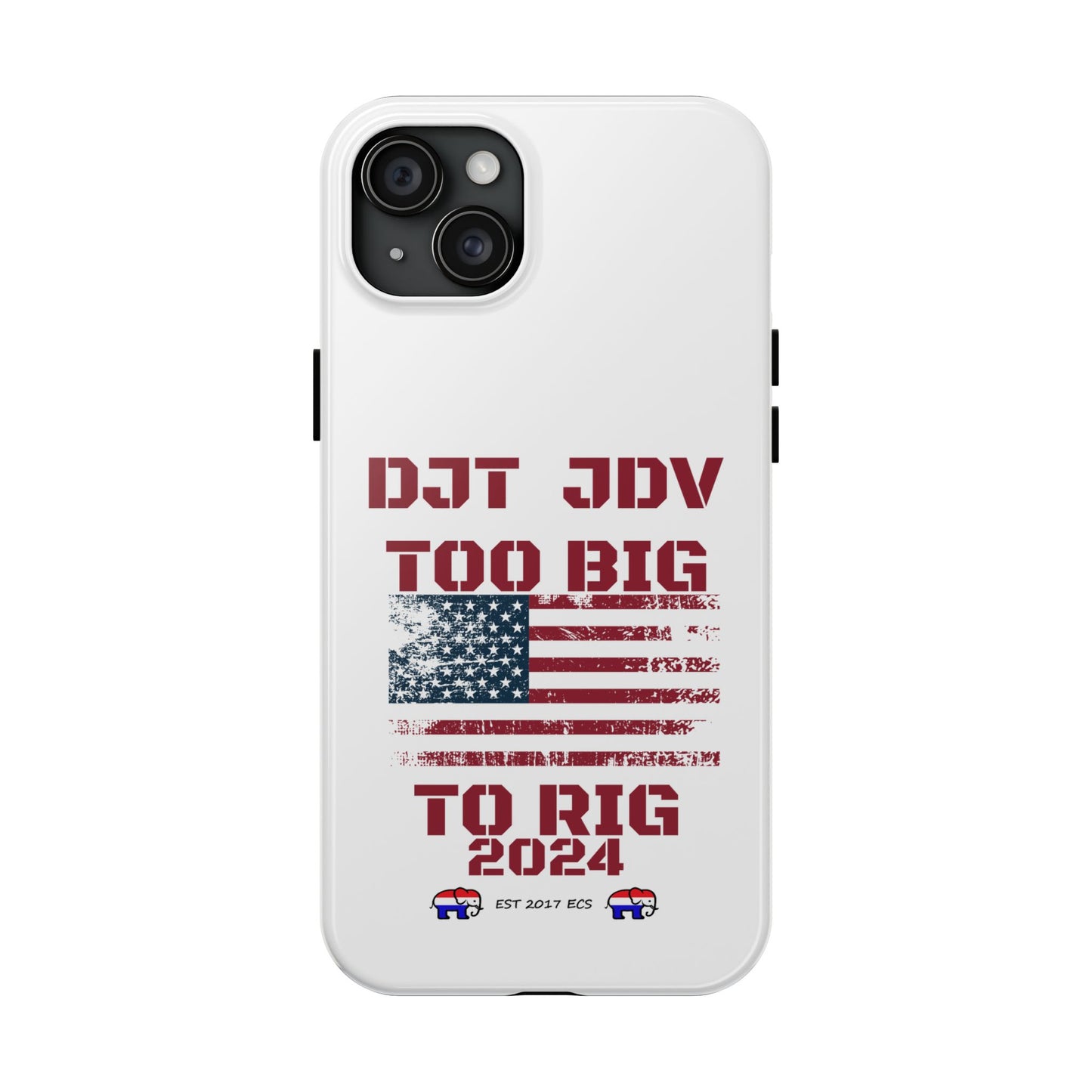 Patriotic Tough Phone Case - DJT JDV Too Big to Rig 2024