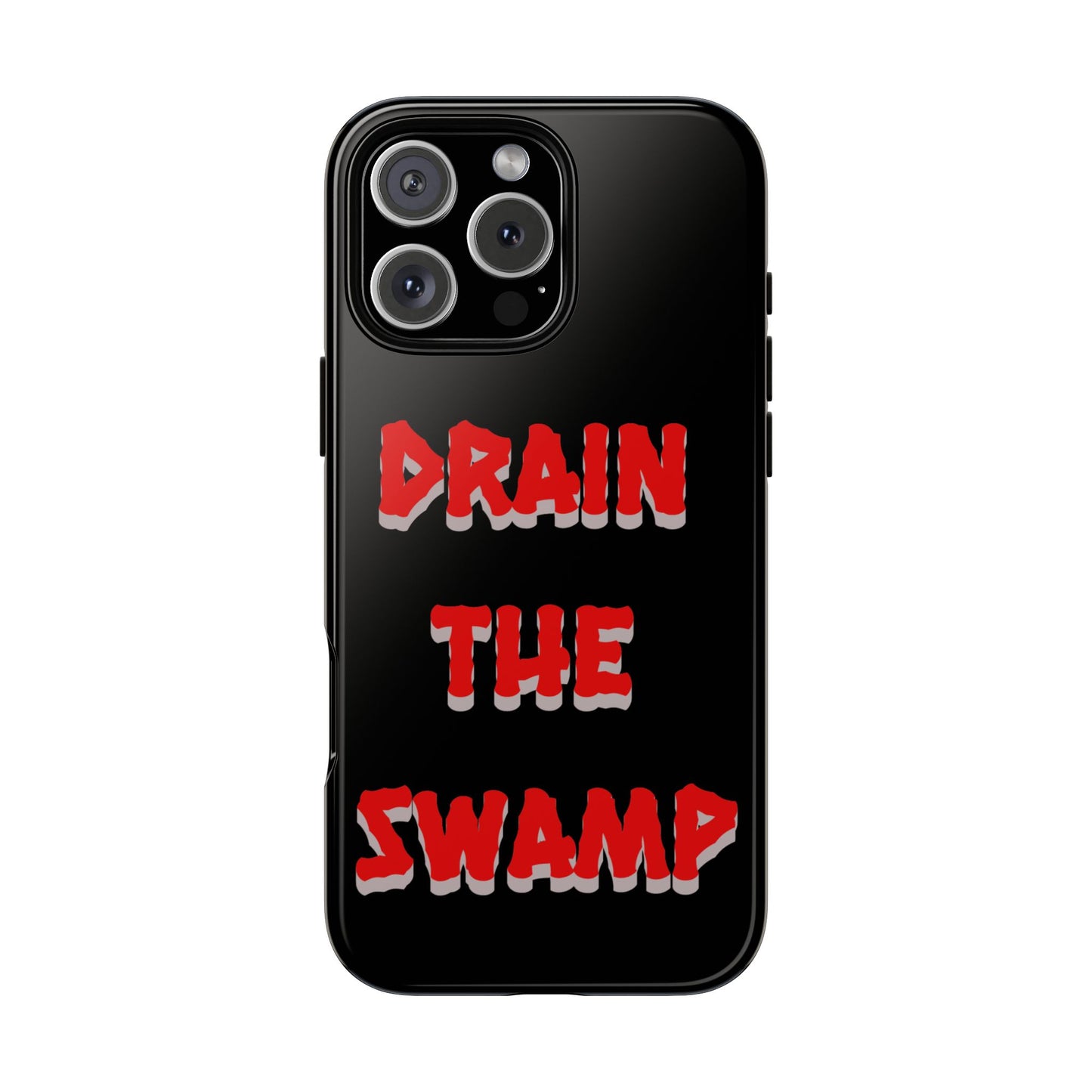 Drain the Swamp Tough Phone Case - Bold Statement Accessory