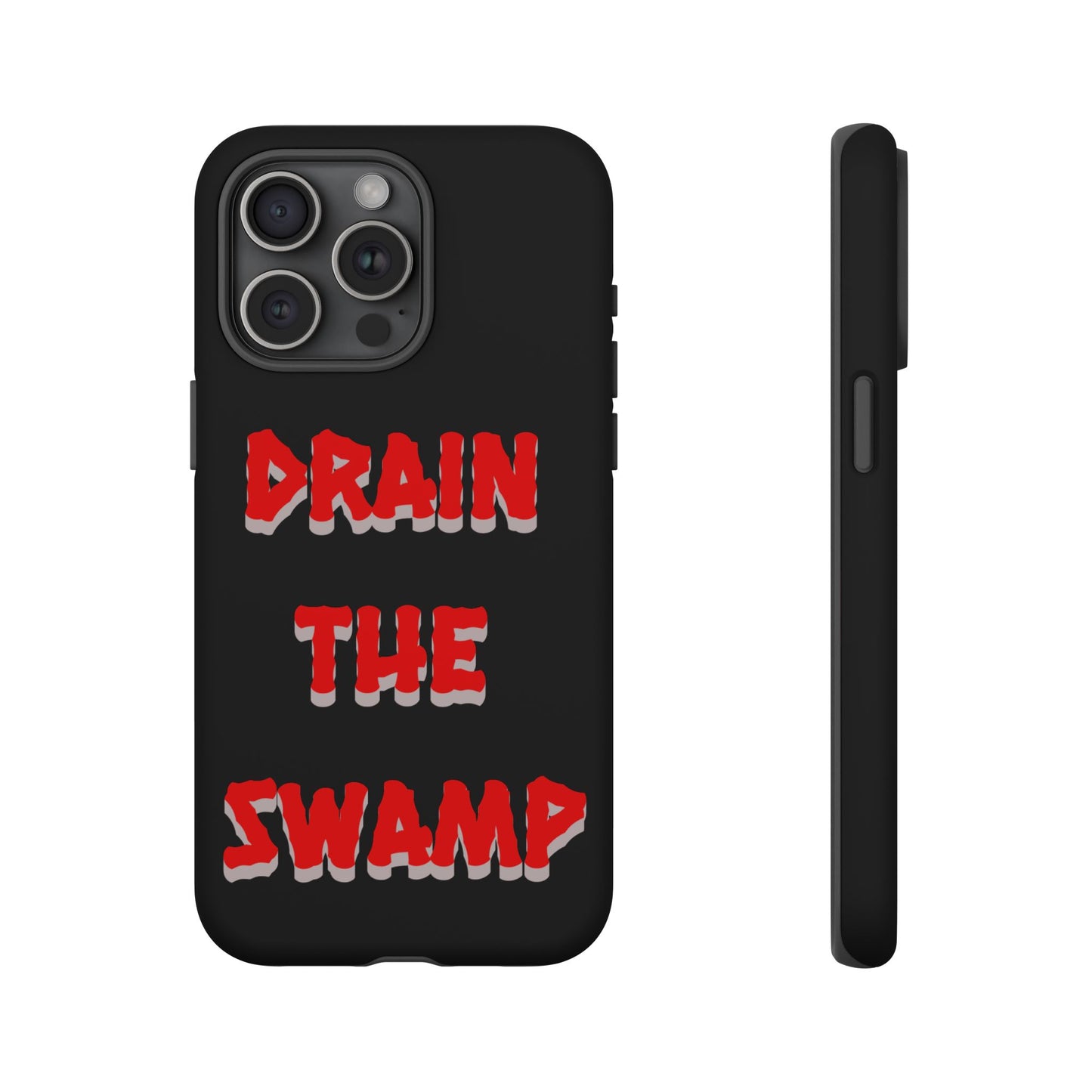 Drain the Swamp Tough Phone Case - Bold Statement Accessory