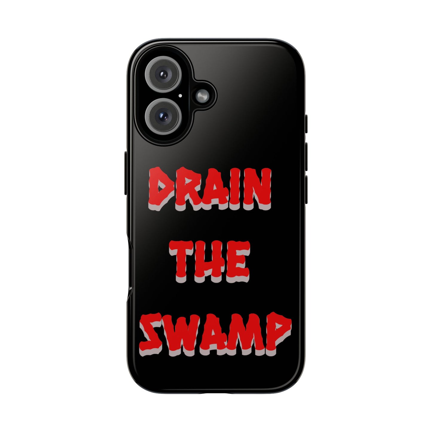 Drain the Swamp Tough Phone Case - Bold Statement Accessory