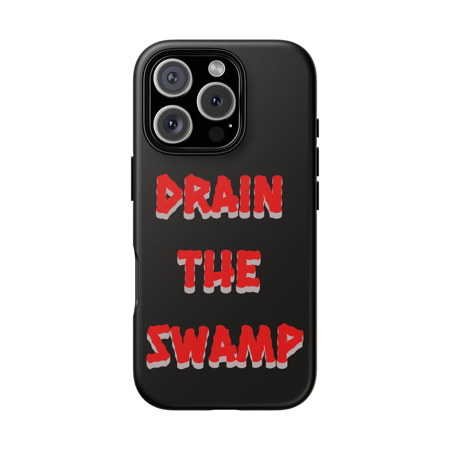 Drain the Swamp Tough Phone Case - Bold Statement Accessory