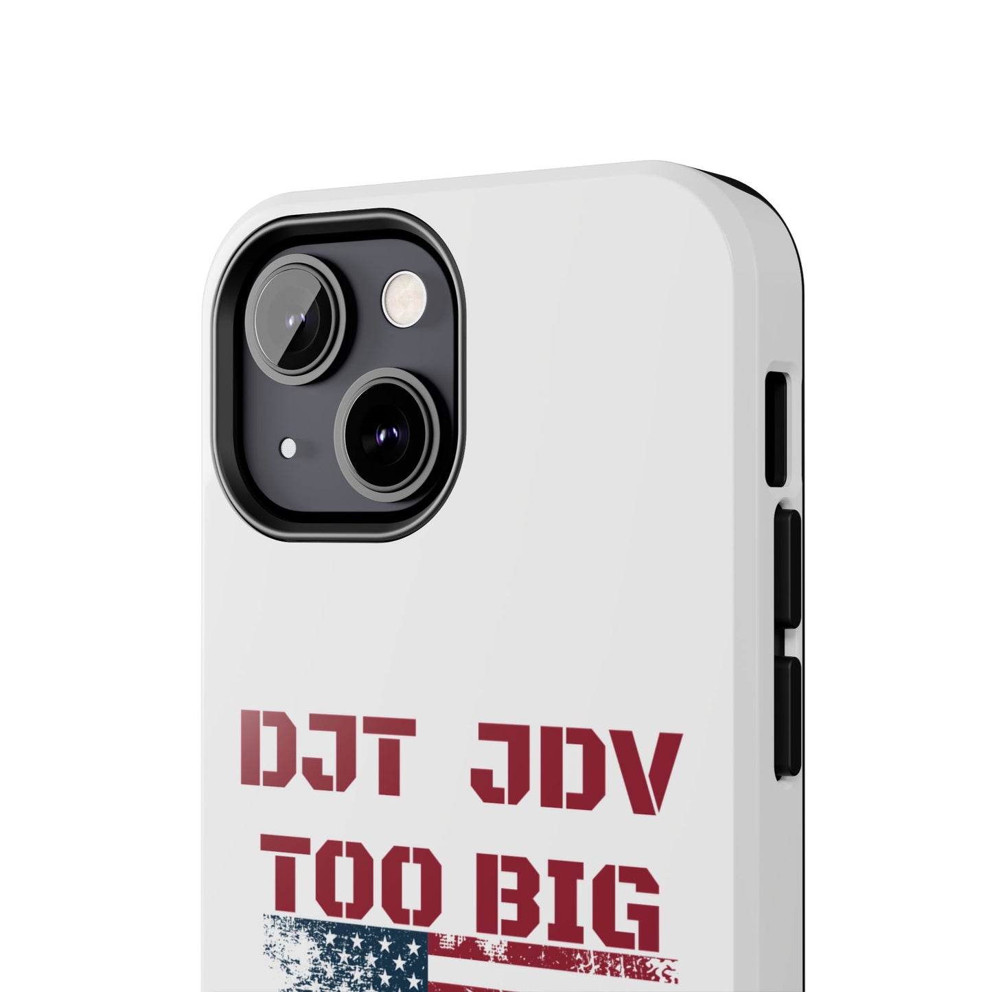 Patriotic Tough Phone Case - DJT JDV Too Big to Rig 2024