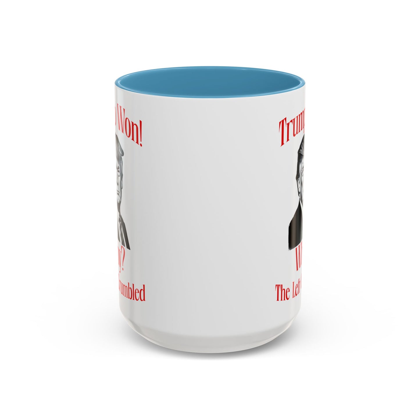 Political Accent Coffee Mug - "Trump Won! Why? The Left Crumbled"