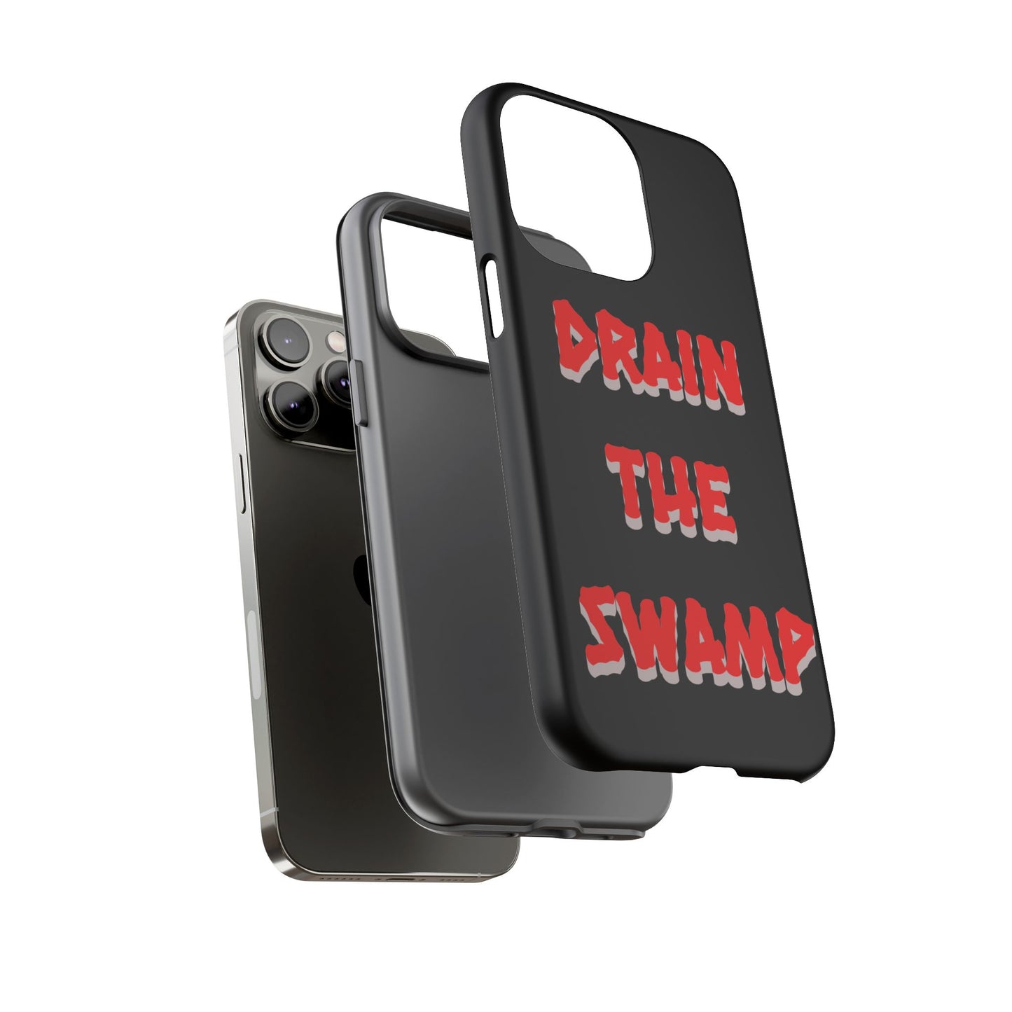 Drain the Swamp Tough Phone Case - Bold Statement Accessory