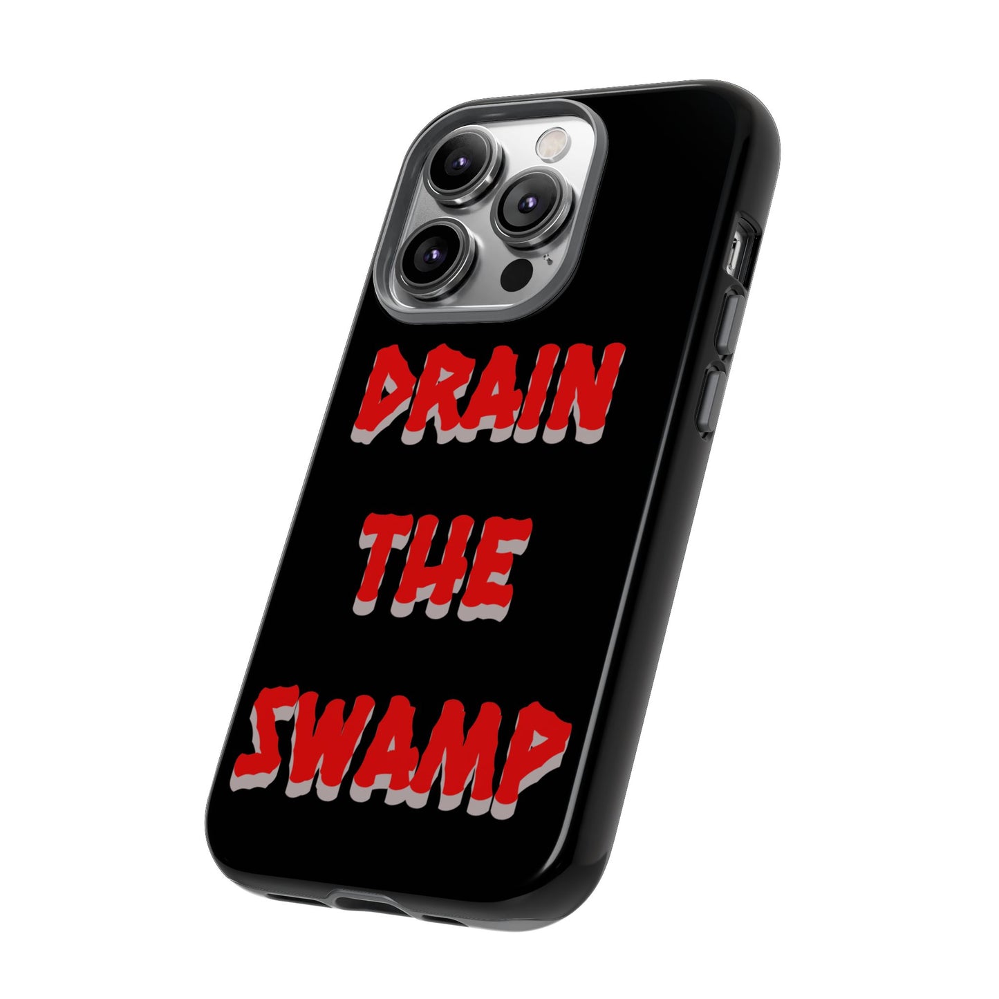 Drain the Swamp Tough Phone Case - Bold Statement Accessory