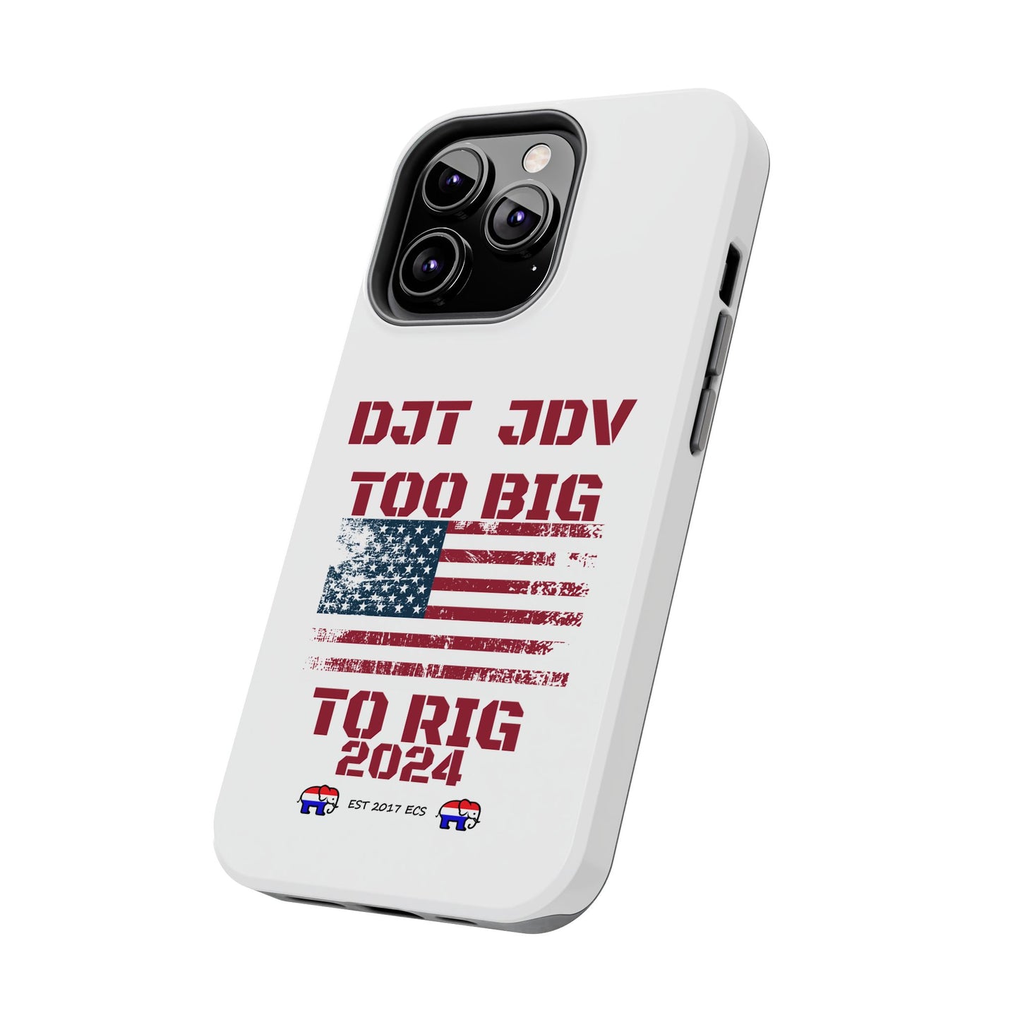 Patriotic Tough Phone Case - DJT JDV Too Big to Rig 2024