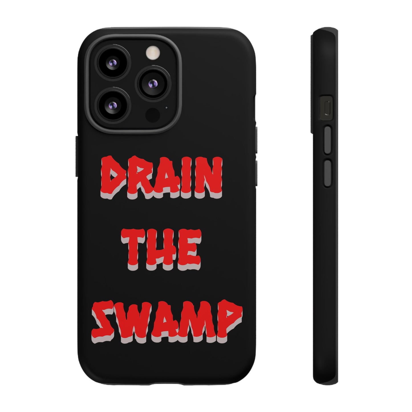 Drain the Swamp Tough Phone Case - Bold Statement Accessory