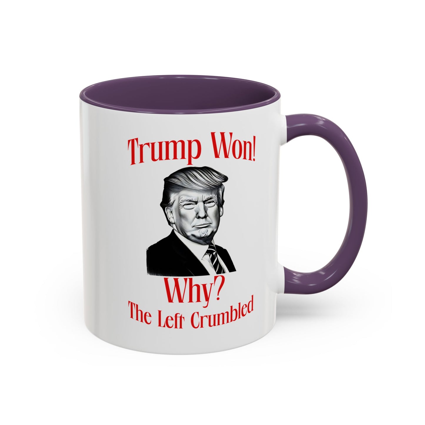 Political Accent Coffee Mug - "Trump Won! Why? The Left Crumbled"