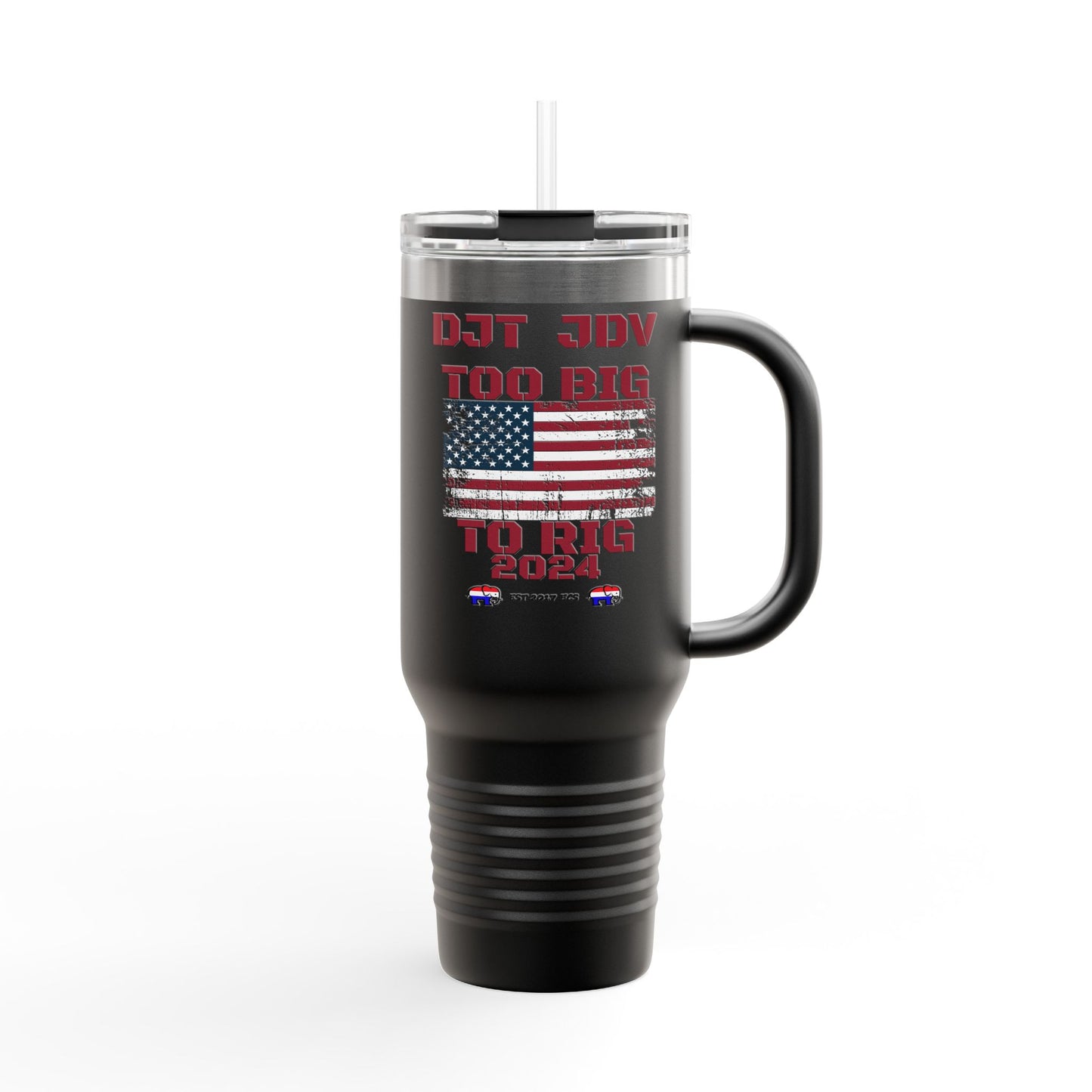 "Too Big To Rig" Political Republican 40oz Tumbler