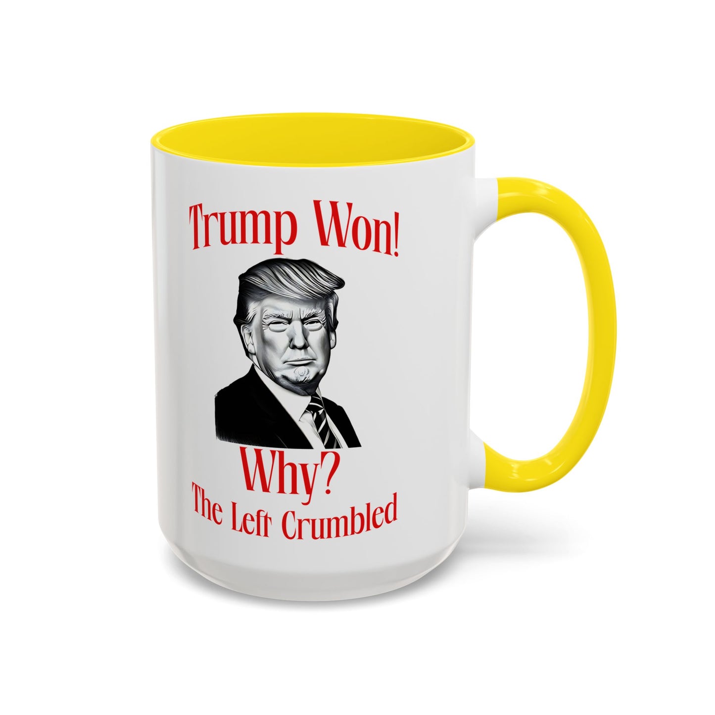 Political Accent Coffee Mug - "Trump Won! Why? The Left Crumbled"