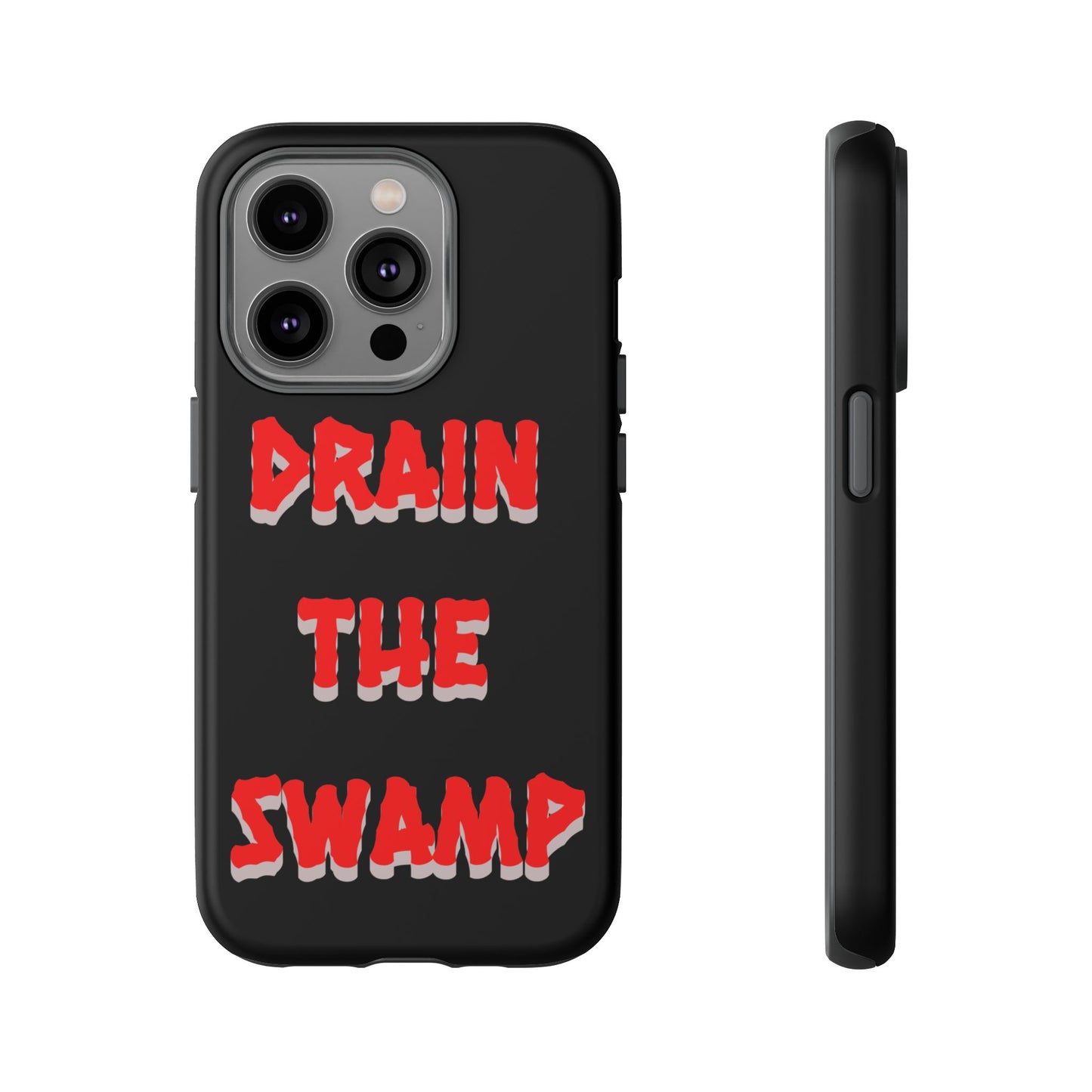 Drain the Swamp Tough Phone Case - Bold Statement Accessory