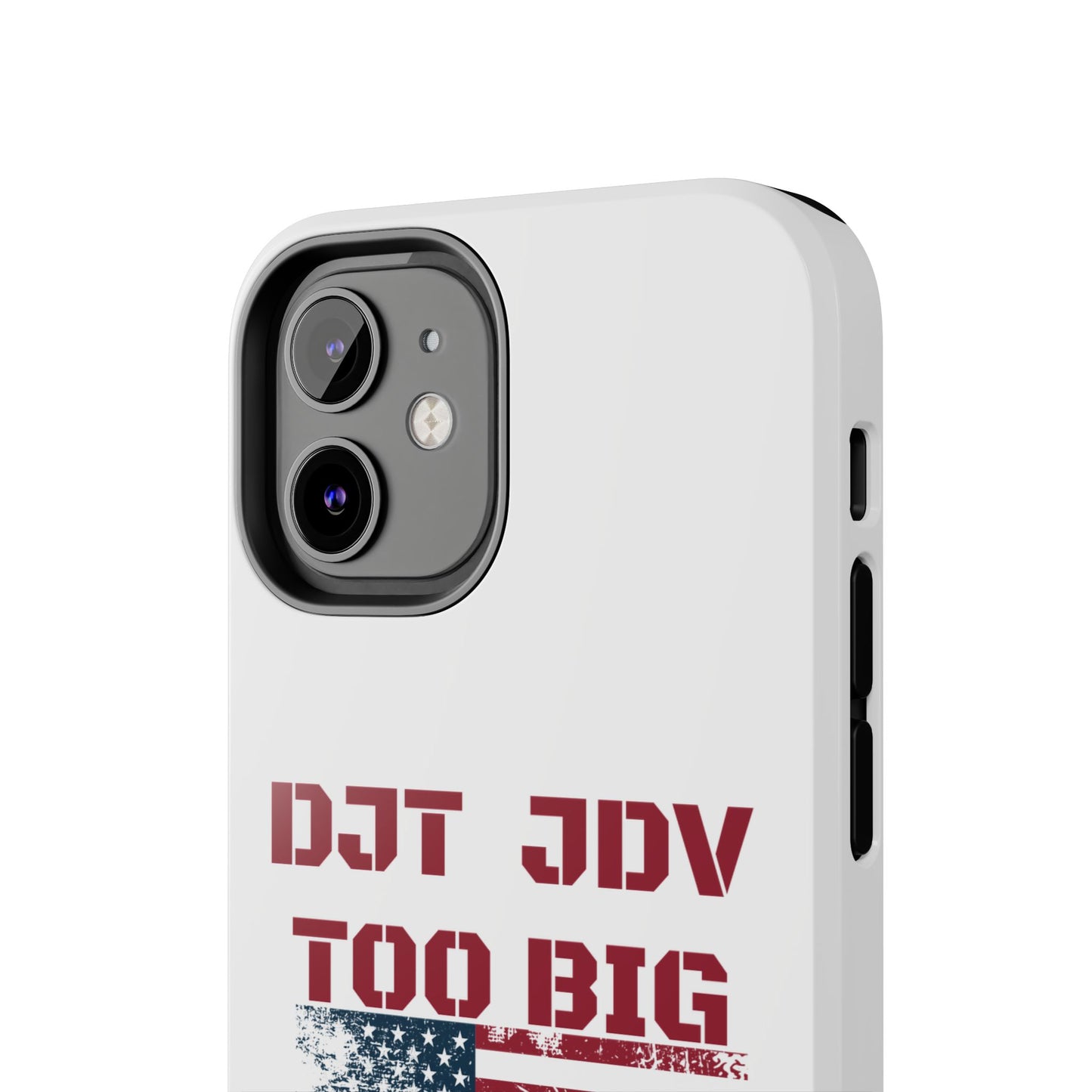 Patriotic Tough Phone Case - DJT JDV Too Big to Rig 2024