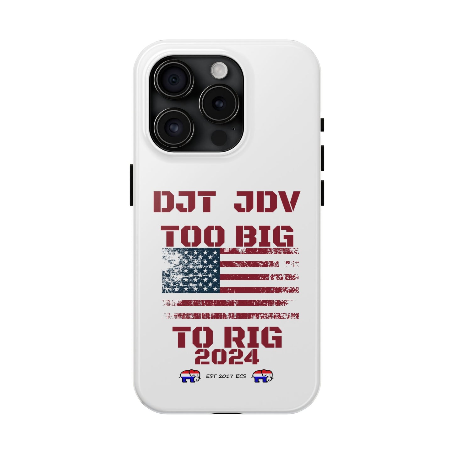 Patriotic Tough Phone Case - DJT JDV Too Big to Rig 2024