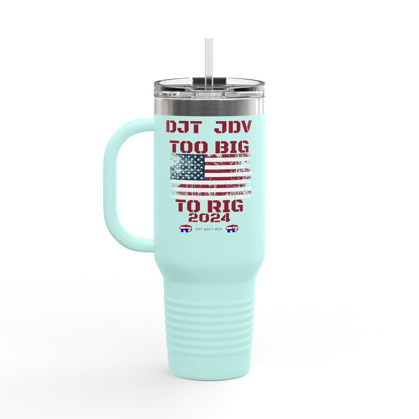 "Too Big To Rig" Political Republican 40oz Tumbler