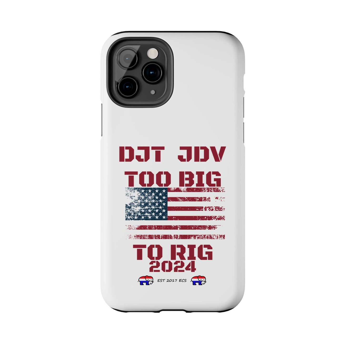 Patriotic Tough Phone Case - DJT JDV Too Big to Rig 2024