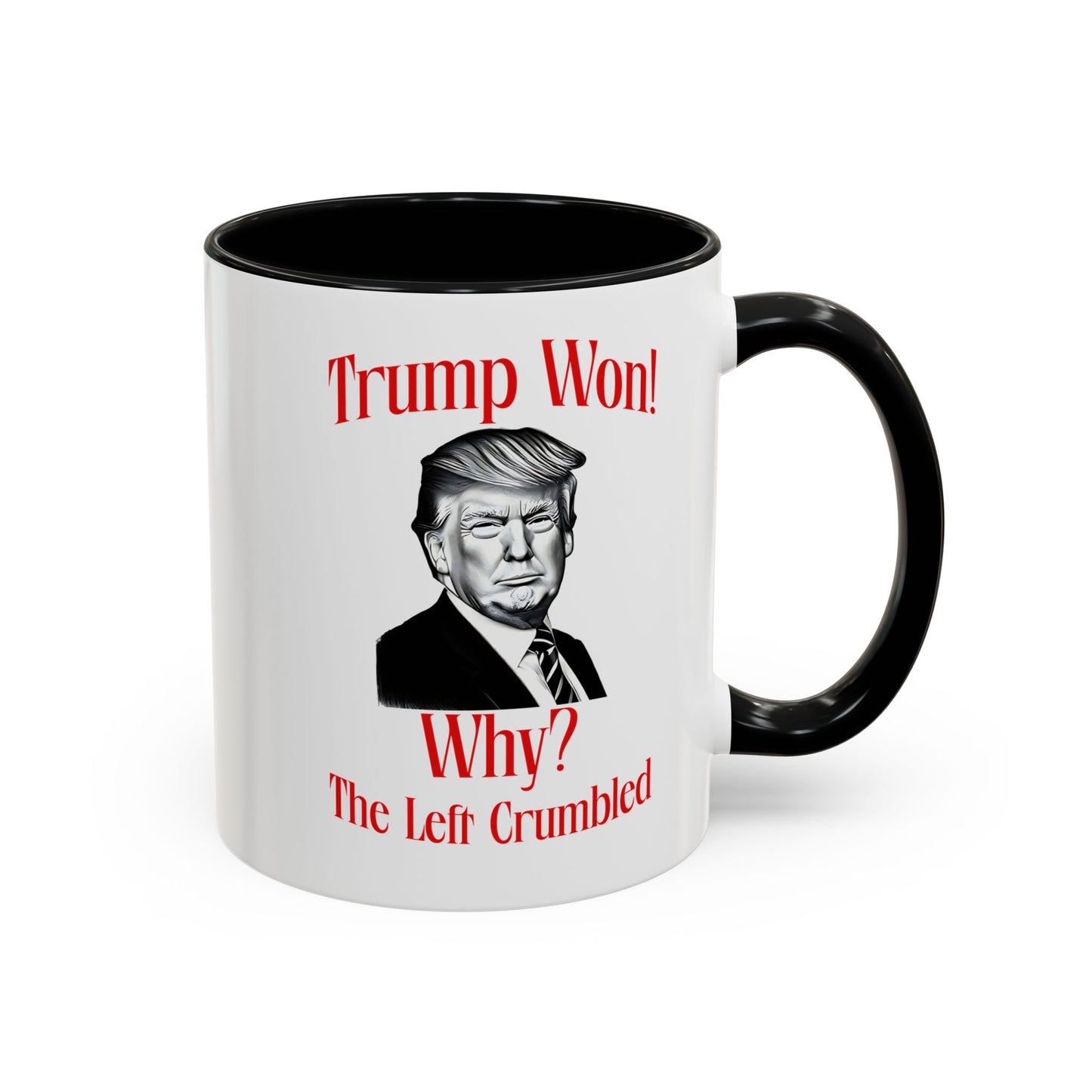 Political Accent Coffee Mug - "Trump Won! Why? The Left Crumbled"