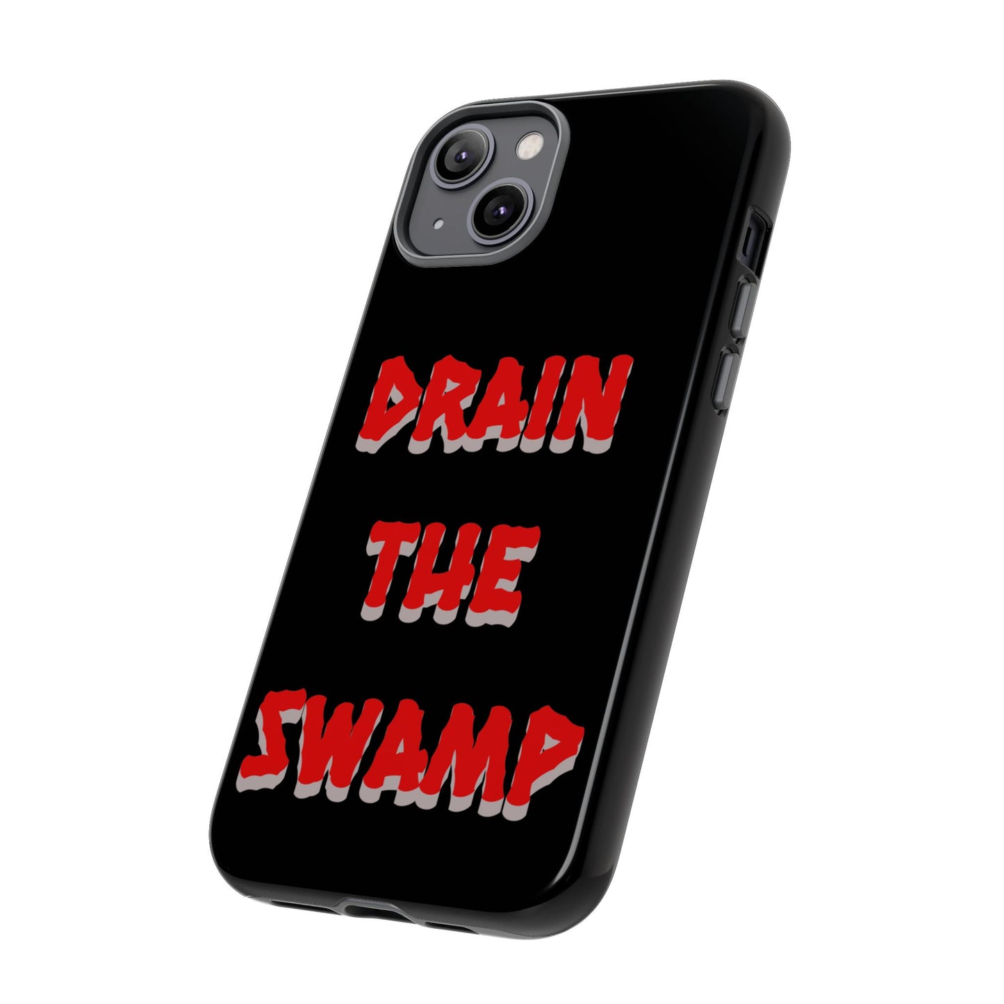 Drain the Swamp Tough Phone Case - Bold Statement Accessory