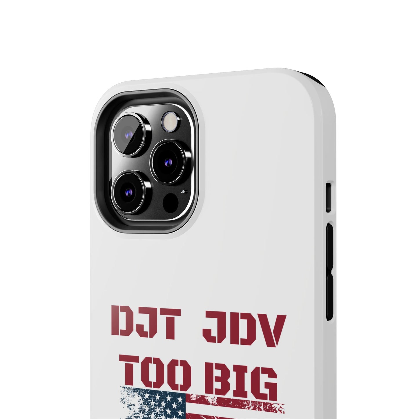 Patriotic Tough Phone Case - DJT JDV Too Big to Rig 2024