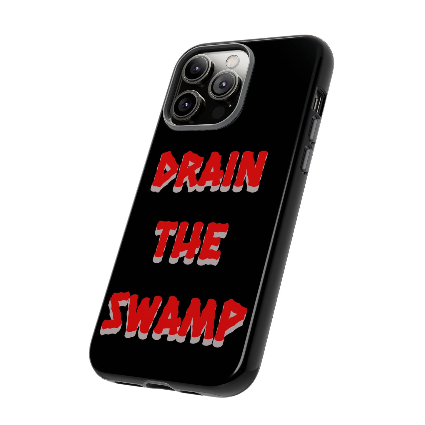 Drain the Swamp Tough Phone Case - Bold Statement Accessory