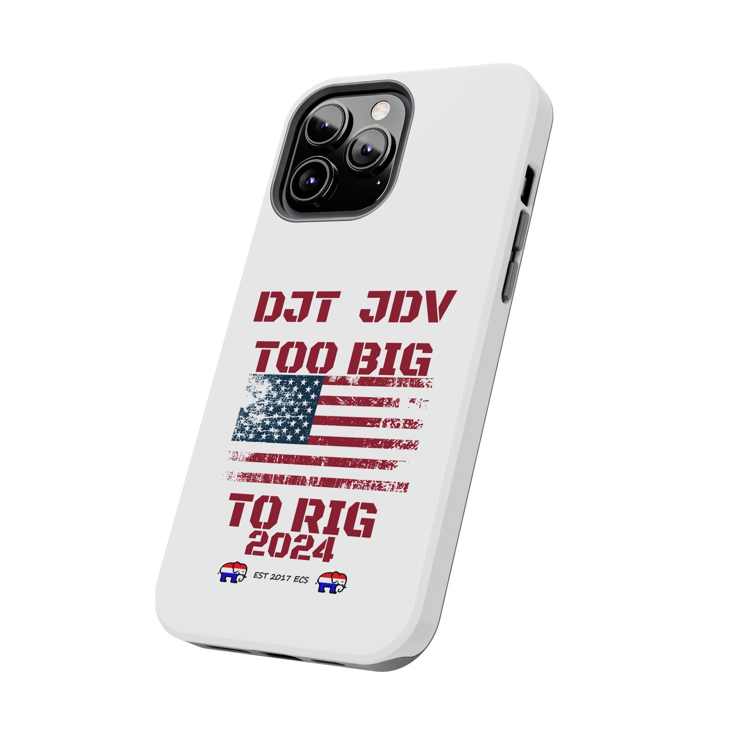 Patriotic Tough Phone Case - DJT JDV Too Big to Rig 2024