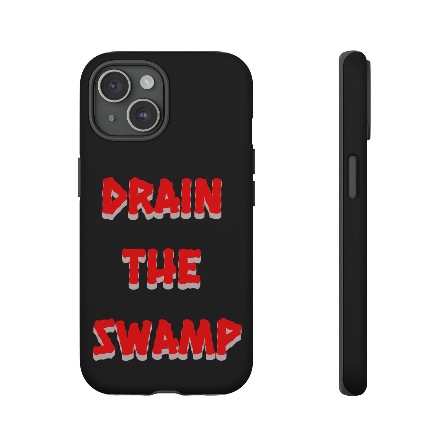 Drain the Swamp Tough Phone Case - Bold Statement Accessory