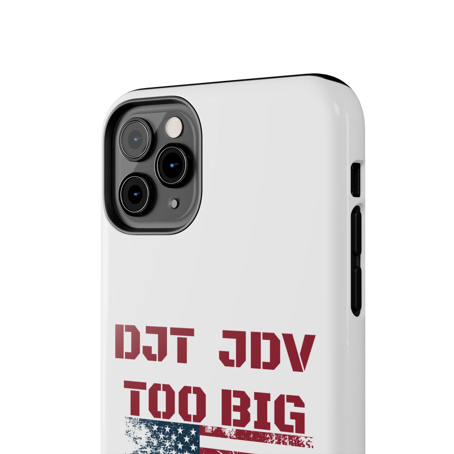 Patriotic Tough Phone Case - DJT JDV Too Big to Rig 2024