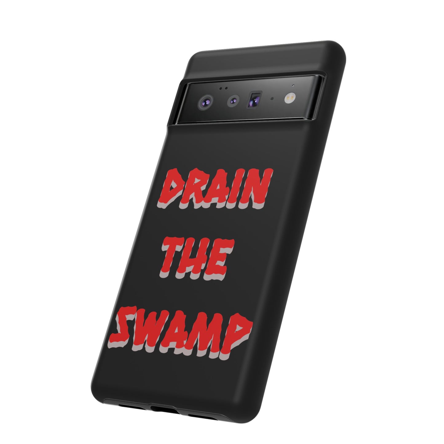 Drain the Swamp Tough Phone Case - Bold Statement Accessory