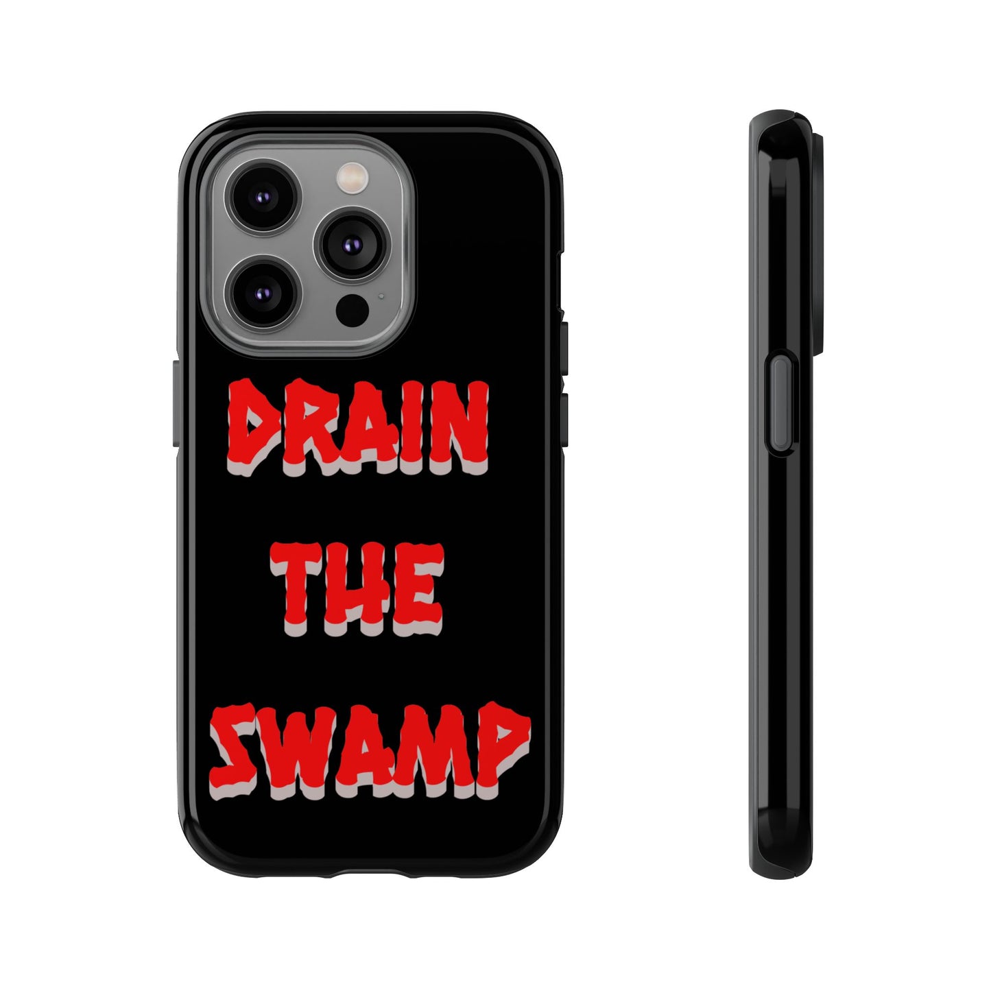 Drain the Swamp Tough Phone Case - Bold Statement Accessory