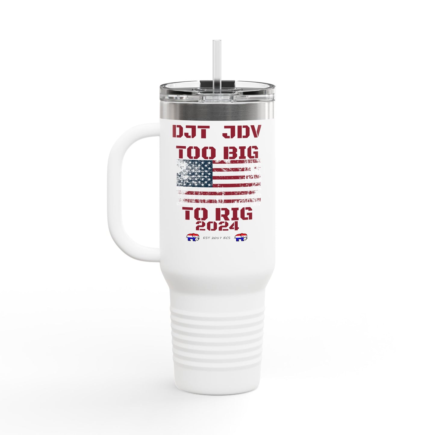 "Too Big To Rig" Political Republican 40oz Tumbler