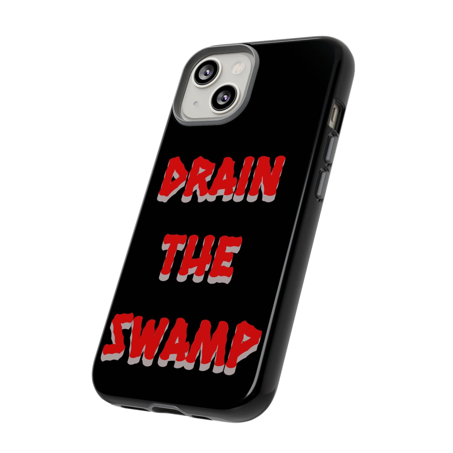 Drain the Swamp Tough Phone Case - Bold Statement Accessory