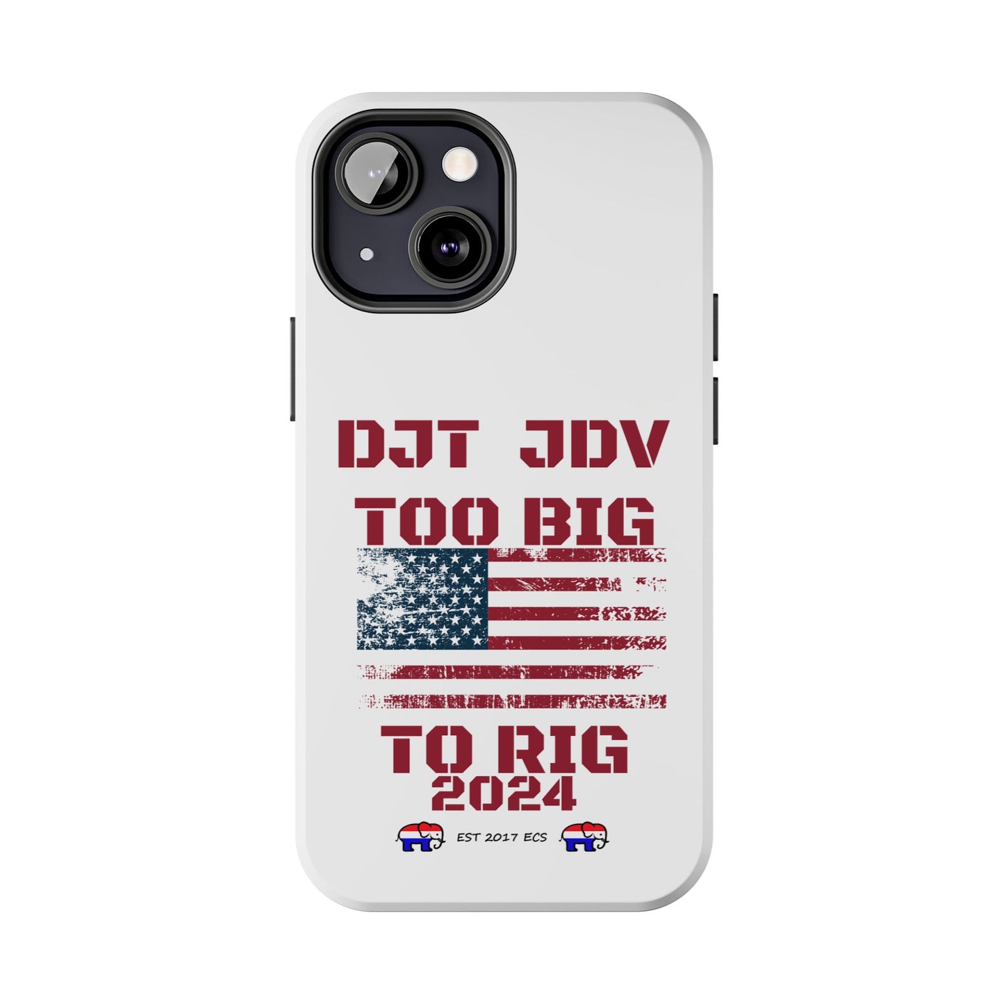 Patriotic Tough Phone Case - DJT JDV Too Big to Rig 2024