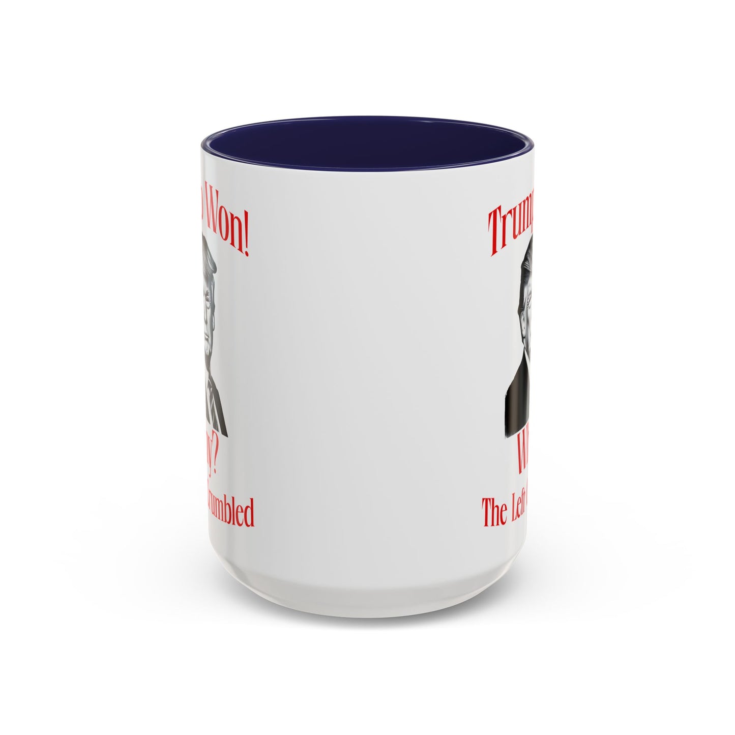 Political Accent Coffee Mug - "Trump Won! Why? The Left Crumbled"