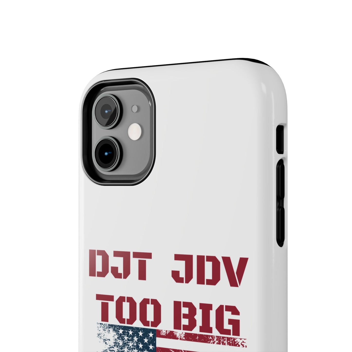 Patriotic Tough Phone Case - DJT JDV Too Big to Rig 2024