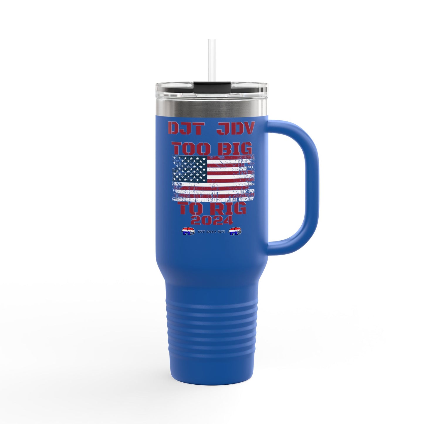 "Too Big To Rig" Political Republican 40oz Tumbler