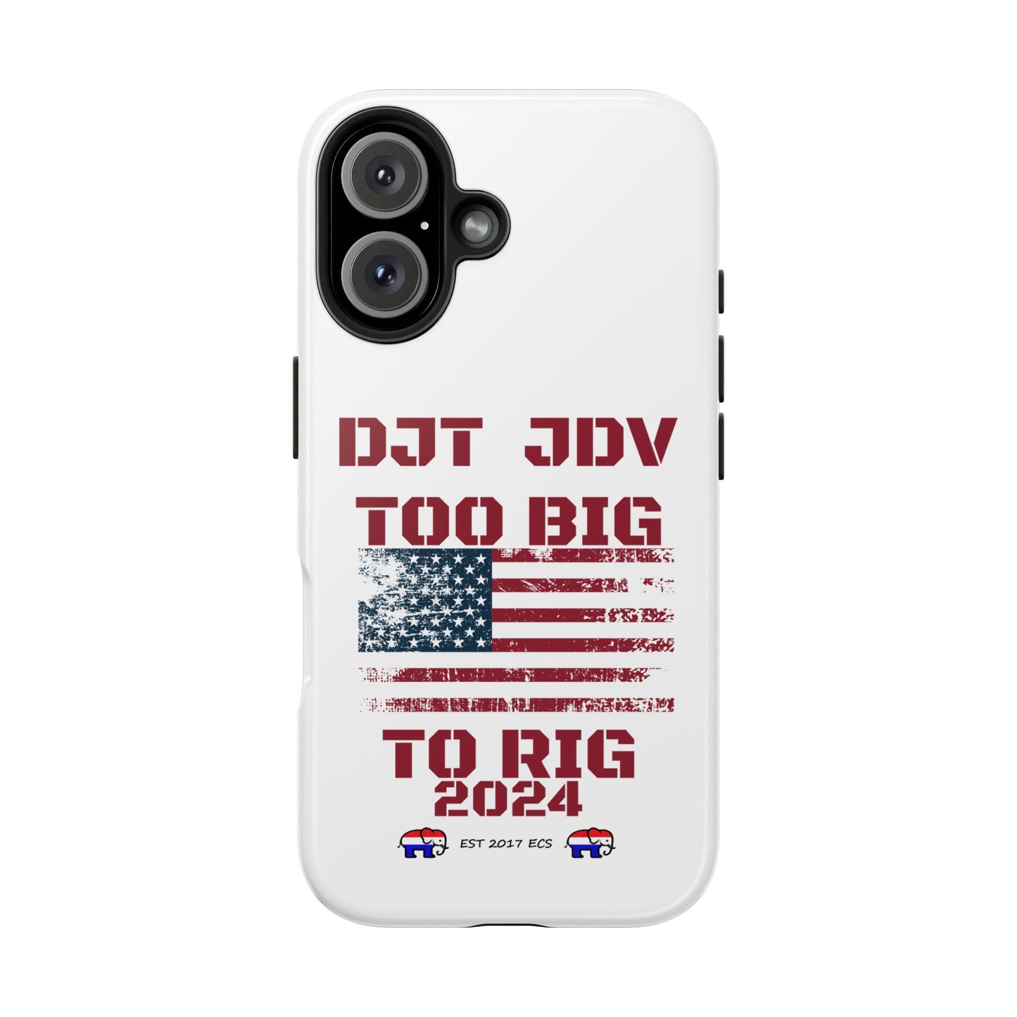 Patriotic Tough Phone Case - DJT JDV Too Big to Rig 2024