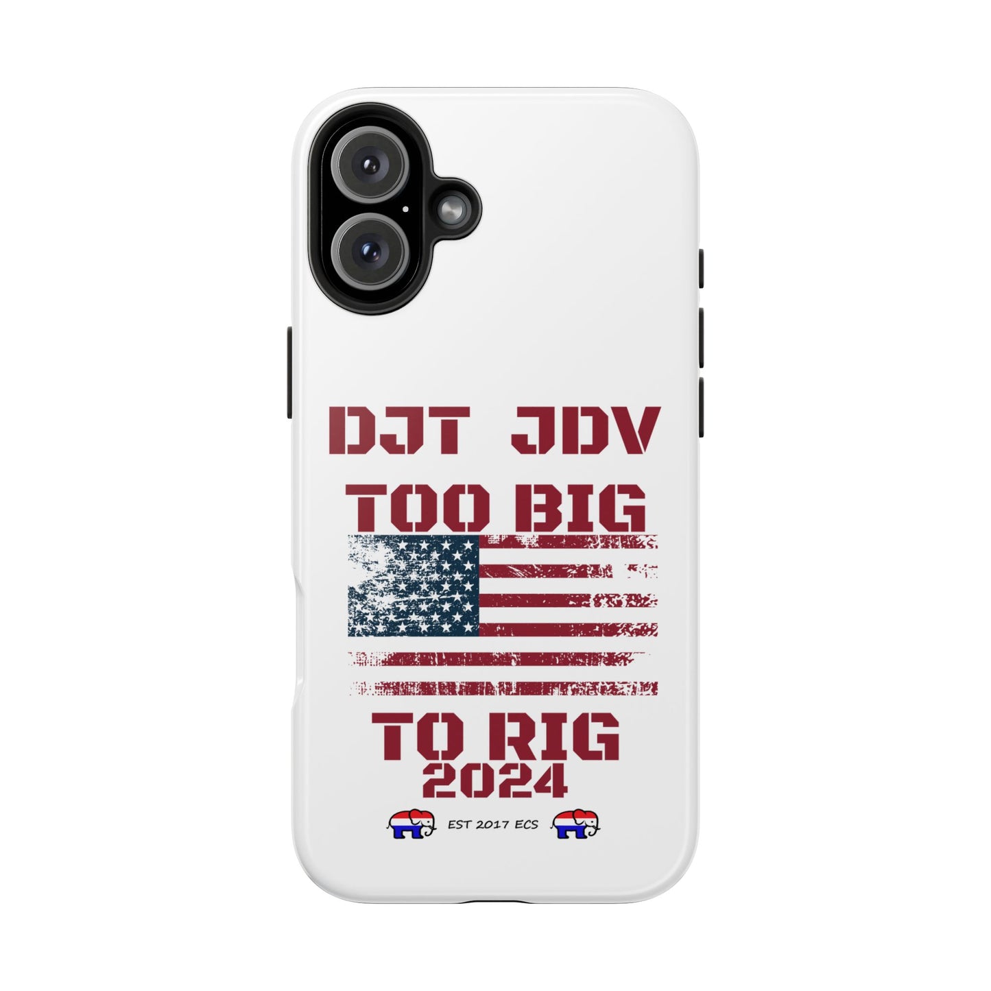 Patriotic Tough Phone Case - DJT JDV Too Big to Rig 2024