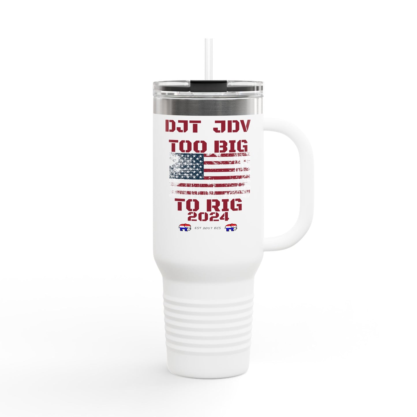 "Too Big To Rig" Political Republican 40oz Tumbler