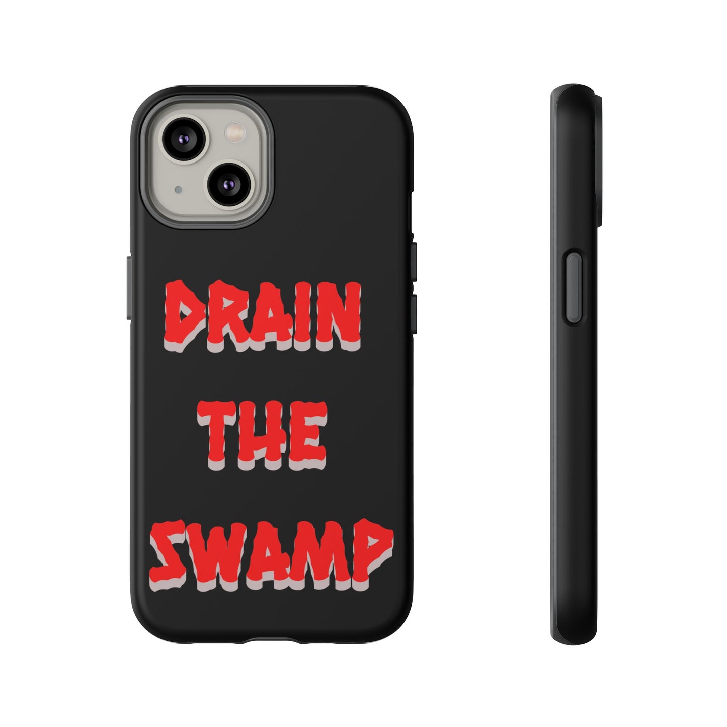 Drain the Swamp Tough Phone Case - Bold Statement Accessory