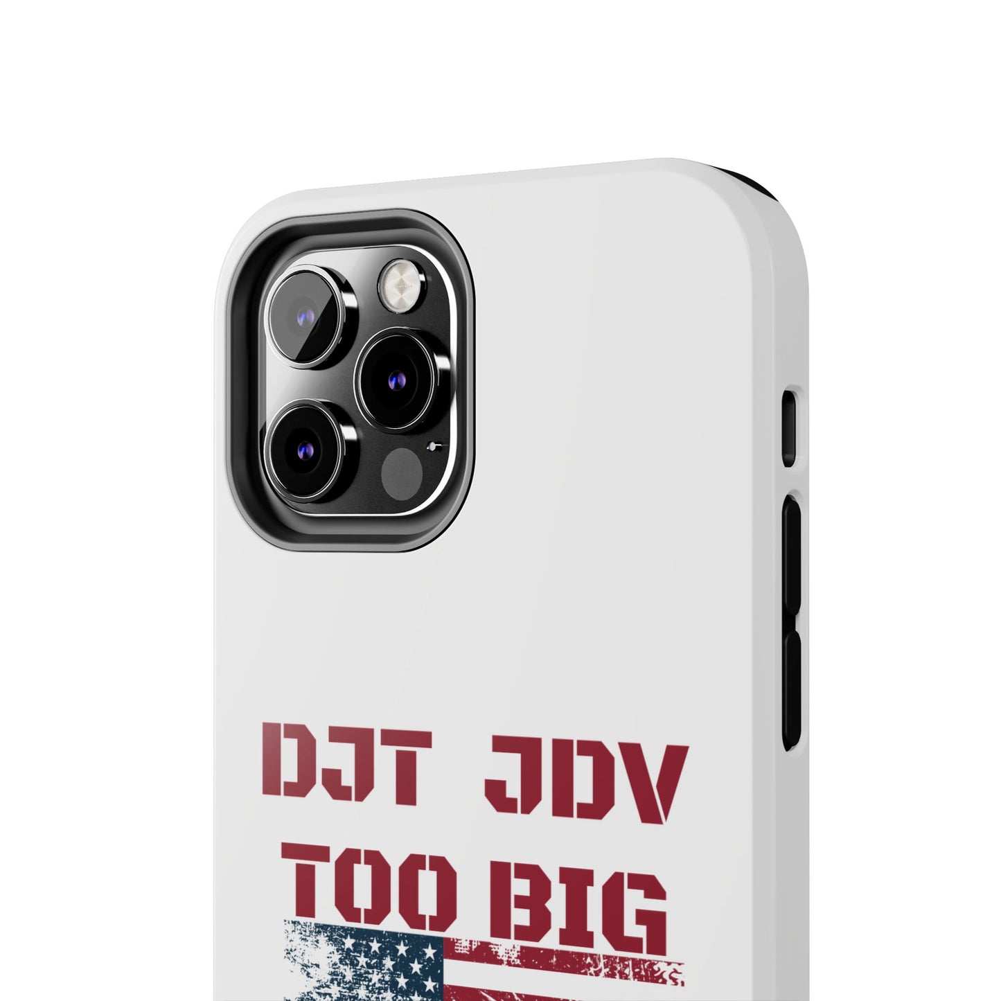 Patriotic Tough Phone Case - DJT JDV Too Big to Rig 2024