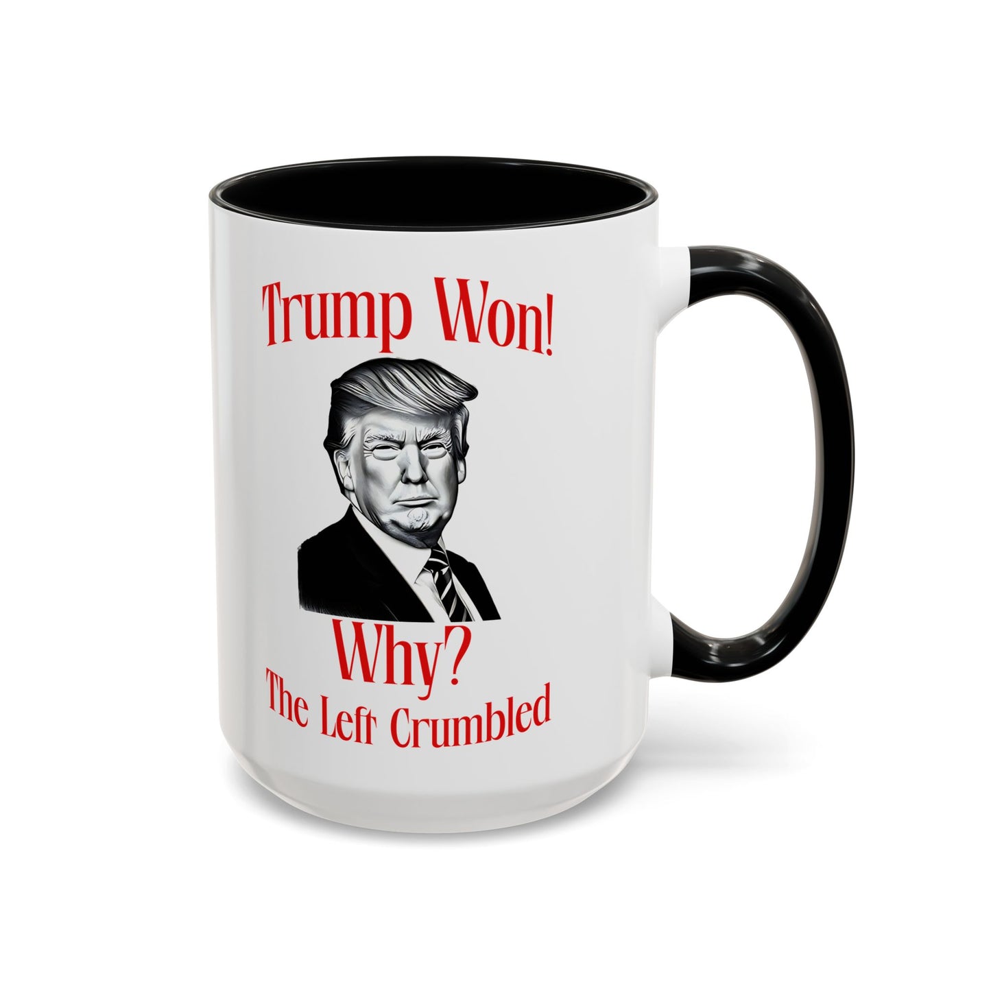 Political Accent Coffee Mug - "Trump Won! Why? The Left Crumbled"