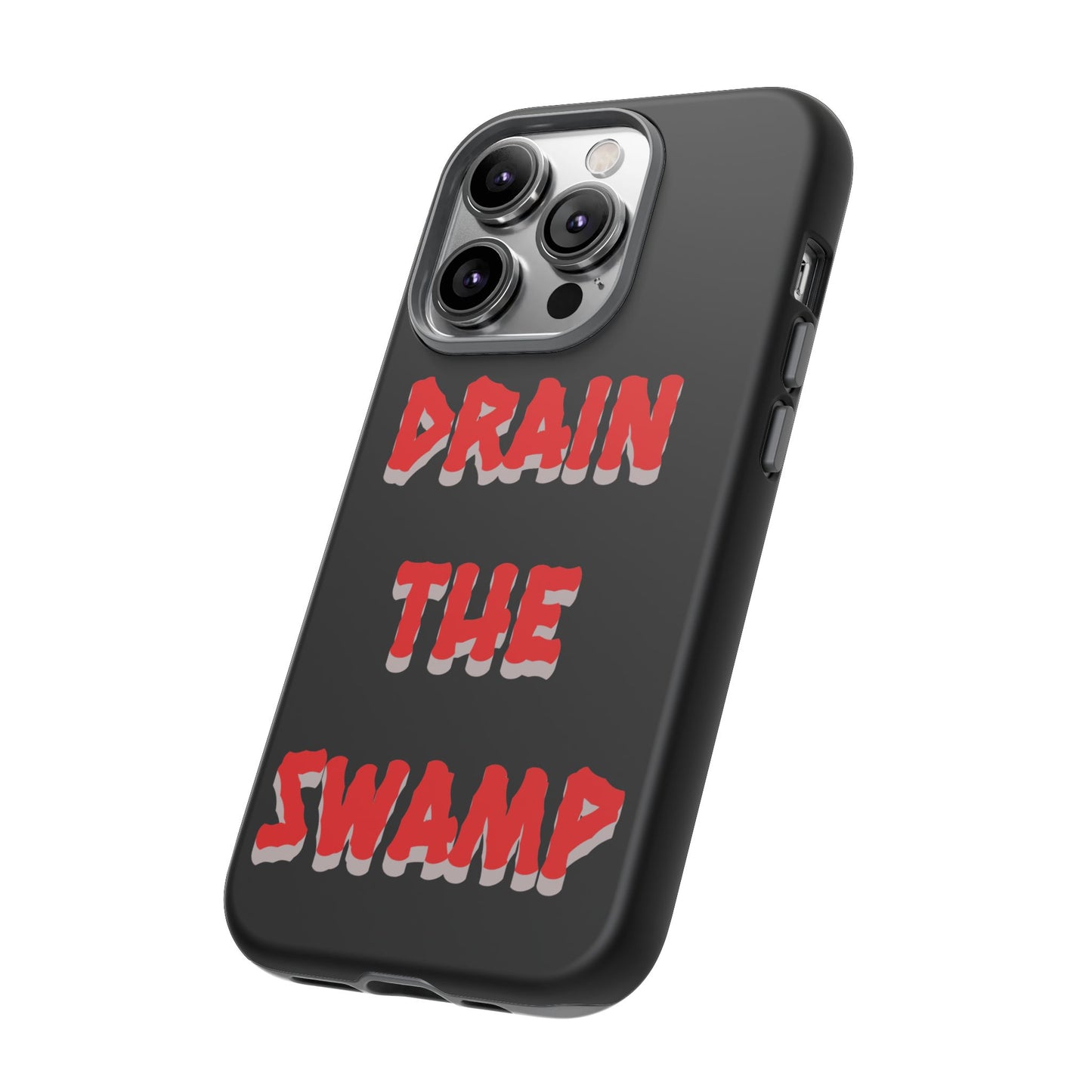 Drain the Swamp Tough Phone Case - Bold Statement Accessory