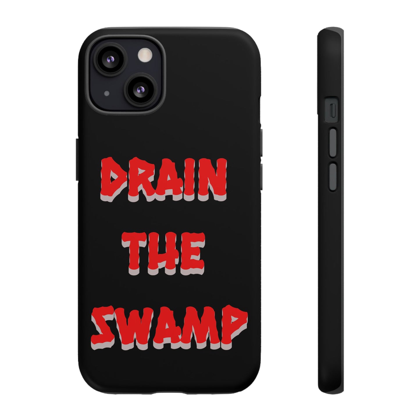 Drain the Swamp Tough Phone Case - Bold Statement Accessory